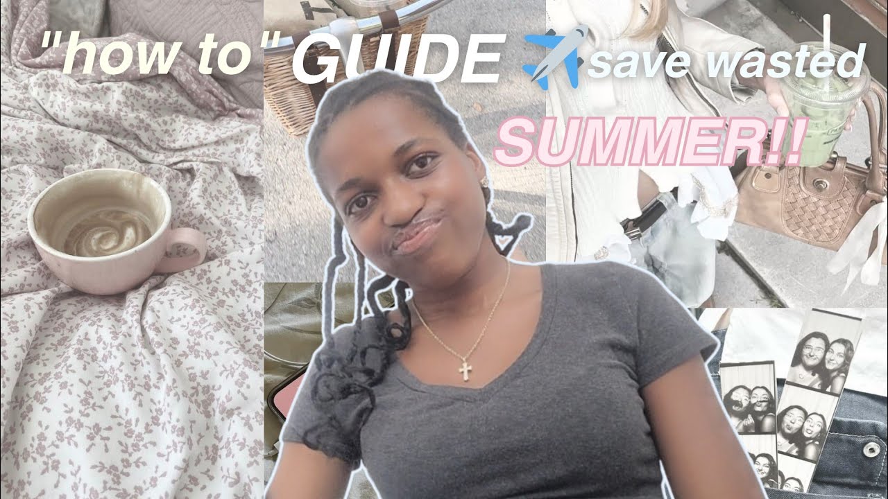 “how to” GUIDE ✈︎ save a half wasted SUMMER