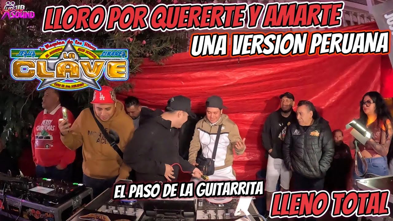 🇵🇪Lloro Por Quererte 🇵🇪Sonido La Clave ⭐️ Organización Barrio Linces 🔥😎 La Canción Viral 😎