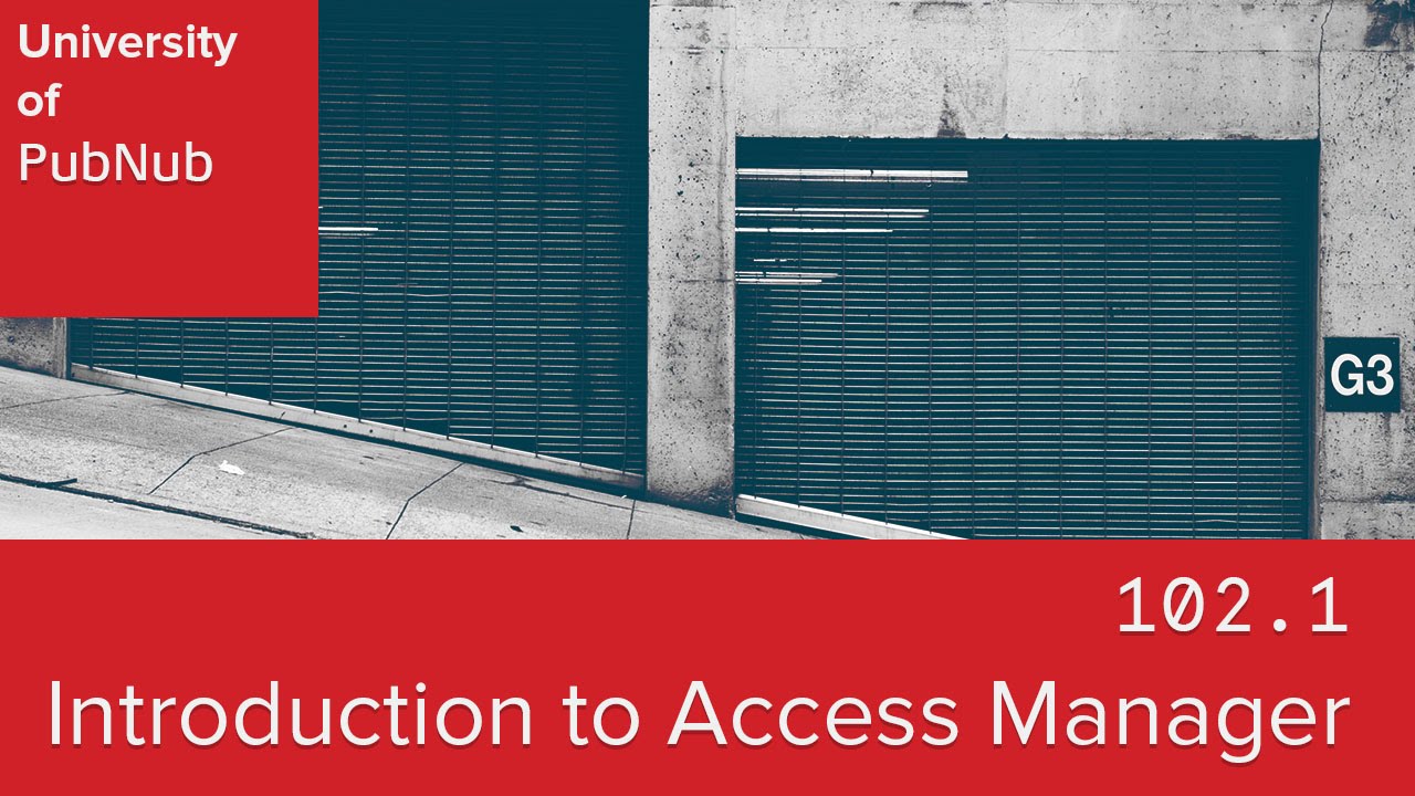 UP102.1: Introduction to PubNub Access Manager