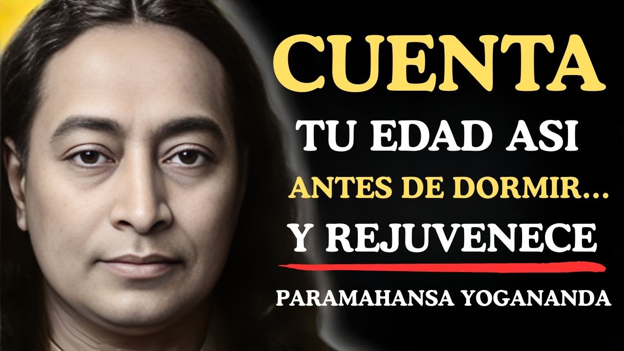 Calcula tu edad así antes de dormir y reprograma tu mente para rejuvenecer | Paramahansa Yogananda