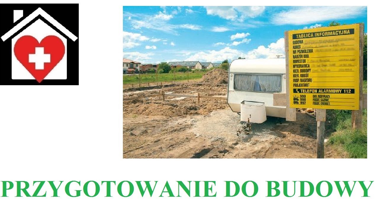Przygotowanie do budowy - co zrobić przed rozpoczęciem budowy - uzyskaniem pozwolenia / kredytu ?