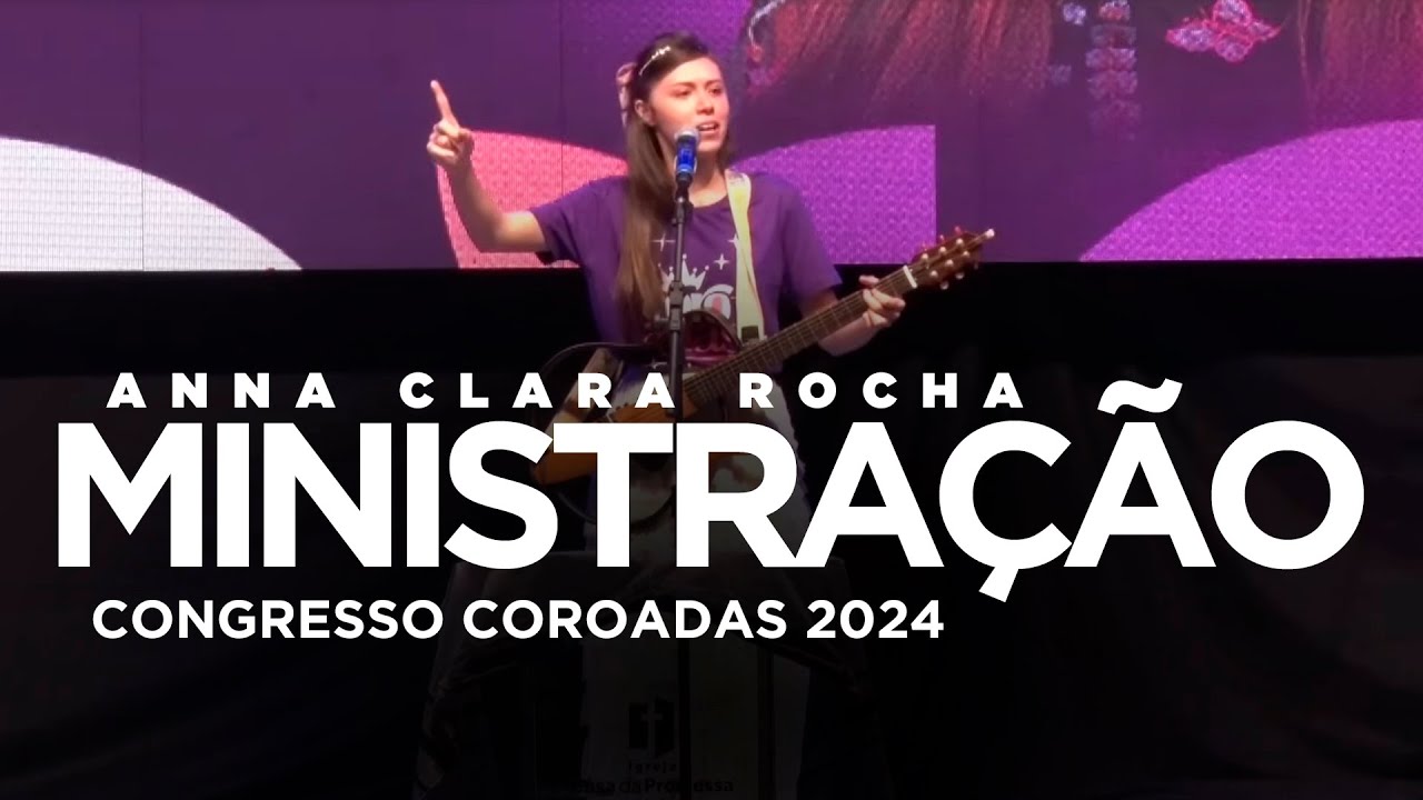 Anna Clara Rocha - Ministração - Congresso Coroadas 2024