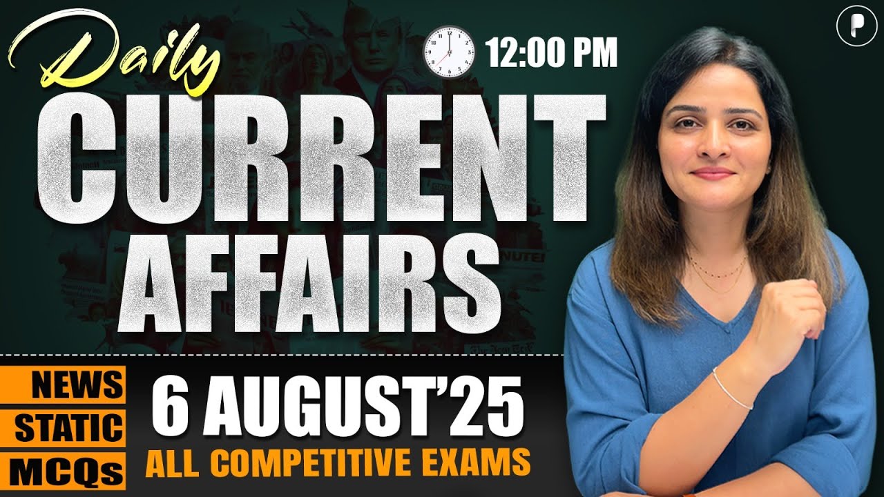 6 August Current Affairs 2025 | Daily Current Affairs | Current Affairs Today