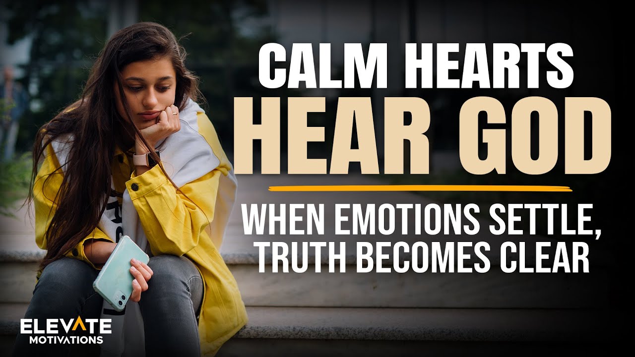 When Emotions Settle, Truth Becomes Clear | Christian Motivation