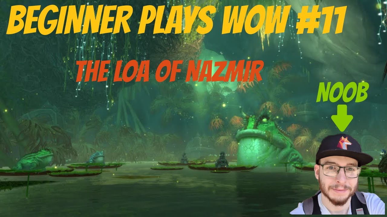 Beginner Plays WoW - The Loa Of Nazmir #11