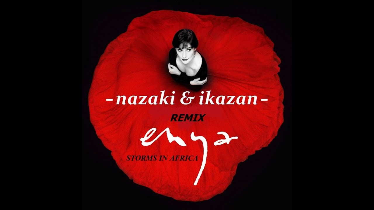 Enya  - Storms In Africa  - ( Nazaki & ikazaN ) - remix