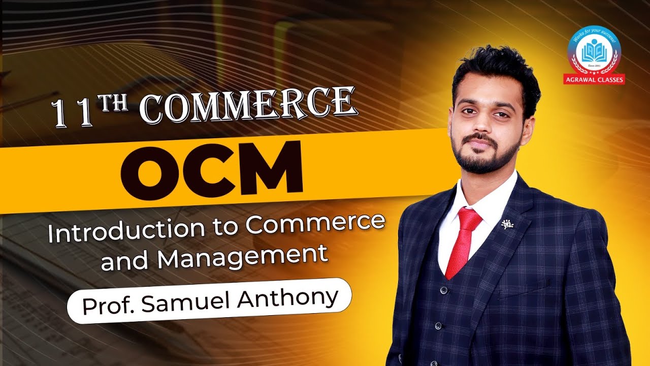 11th Commerce | Free Batch | OCM | Lec 1 | Intro. to Commerce & management  By Prof. Samule Anthony