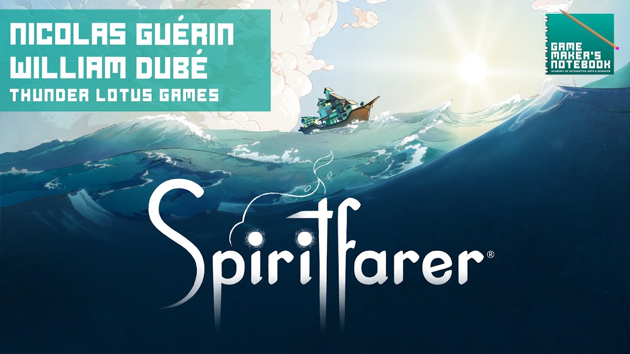 Spiritfarer - Nicolas Gu&eacute;rin & William Dub&eacute; of Thunder Lotus Games | Game Maker's Notebook Podcast