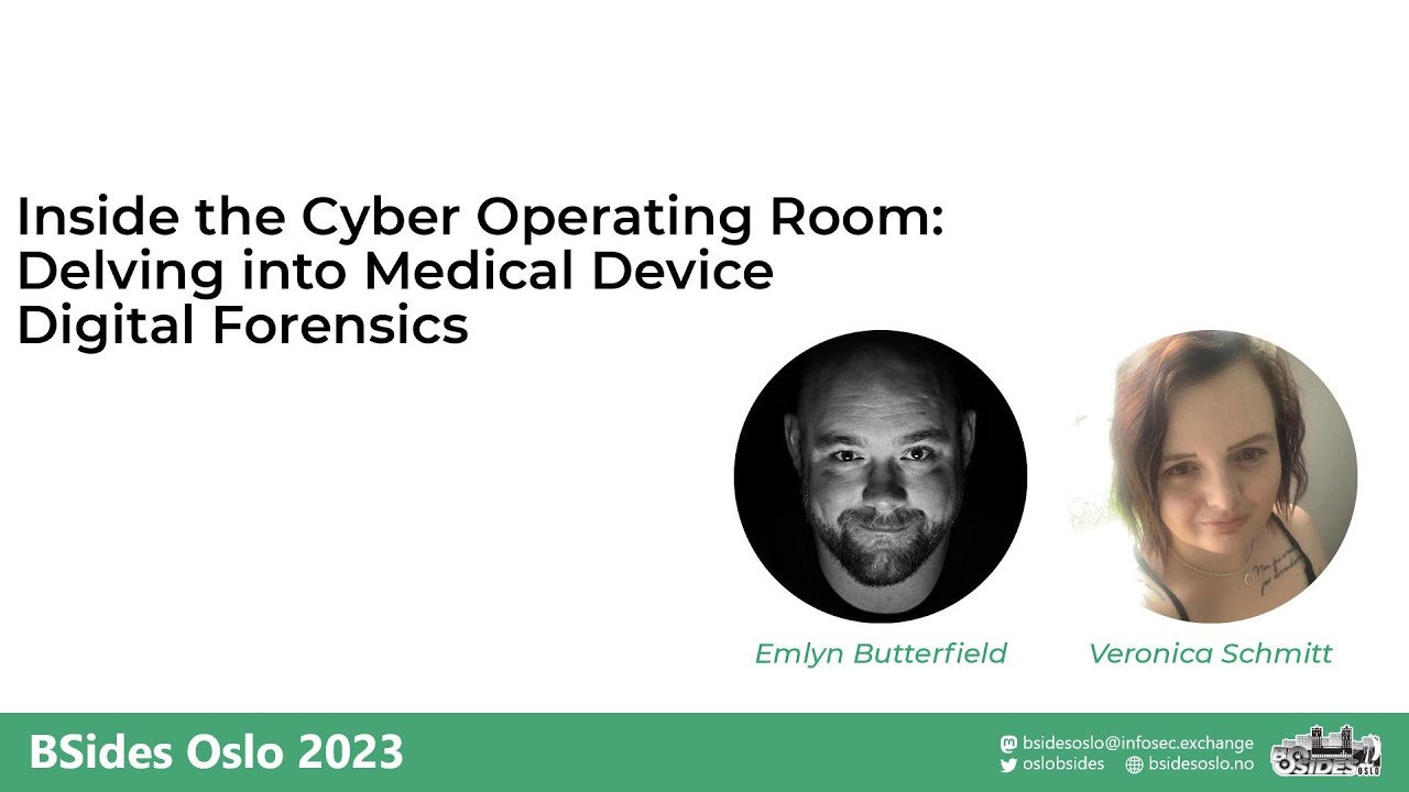 BSidesOslo 23 – Emlyn Butterfield & Veronica Schmitt – Delving into Medical Device Digital Forensics