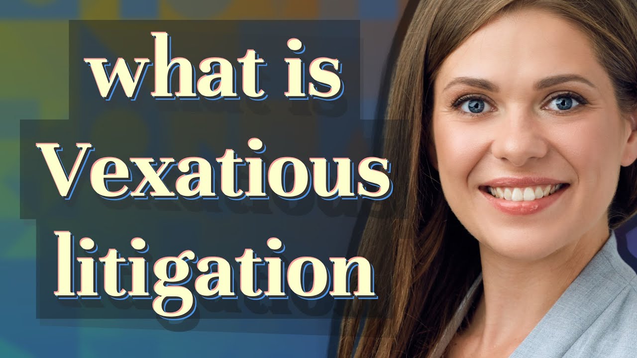 Vexatious litigation | meaning of Vexatious litigation