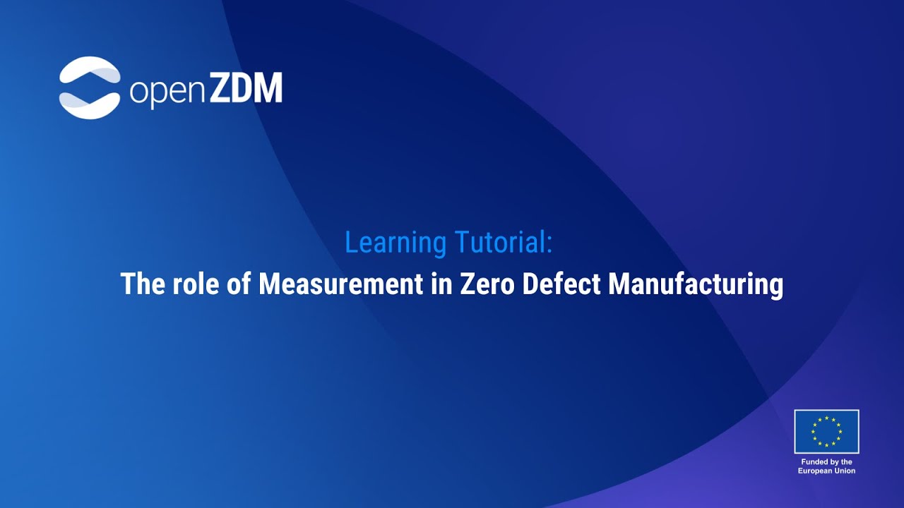 openZDM | Learning Tutorial: The role of Measurement in Zero Defect Manufacturing