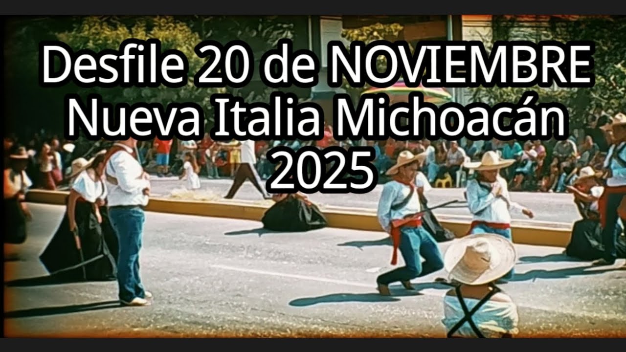 Desfile 20 de NOVIEMBRE Nueva Italia Michoacán 2025!!