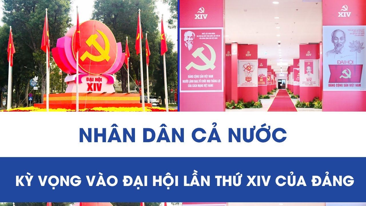 Nhân dân cả nước kỳ vọng vào Đại hội lần thứ XIV của Đảng