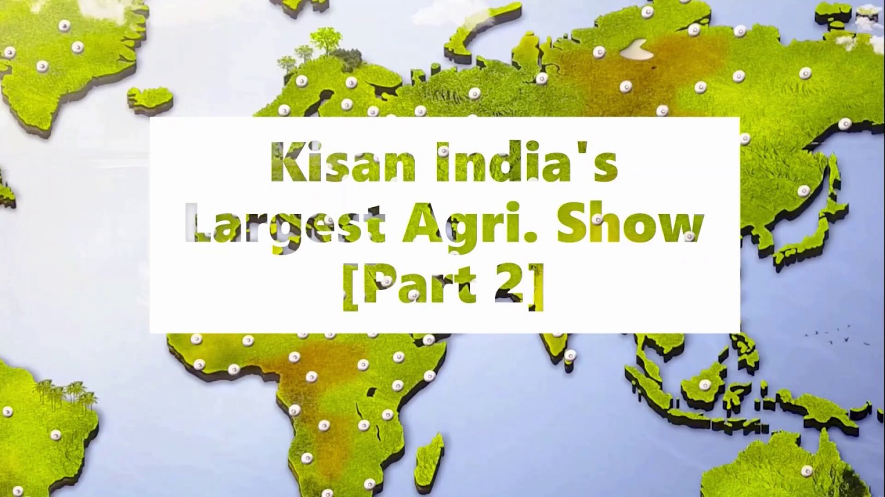 KISAN India's Largest Agri Show [Part 2] ft. Chetan Satao