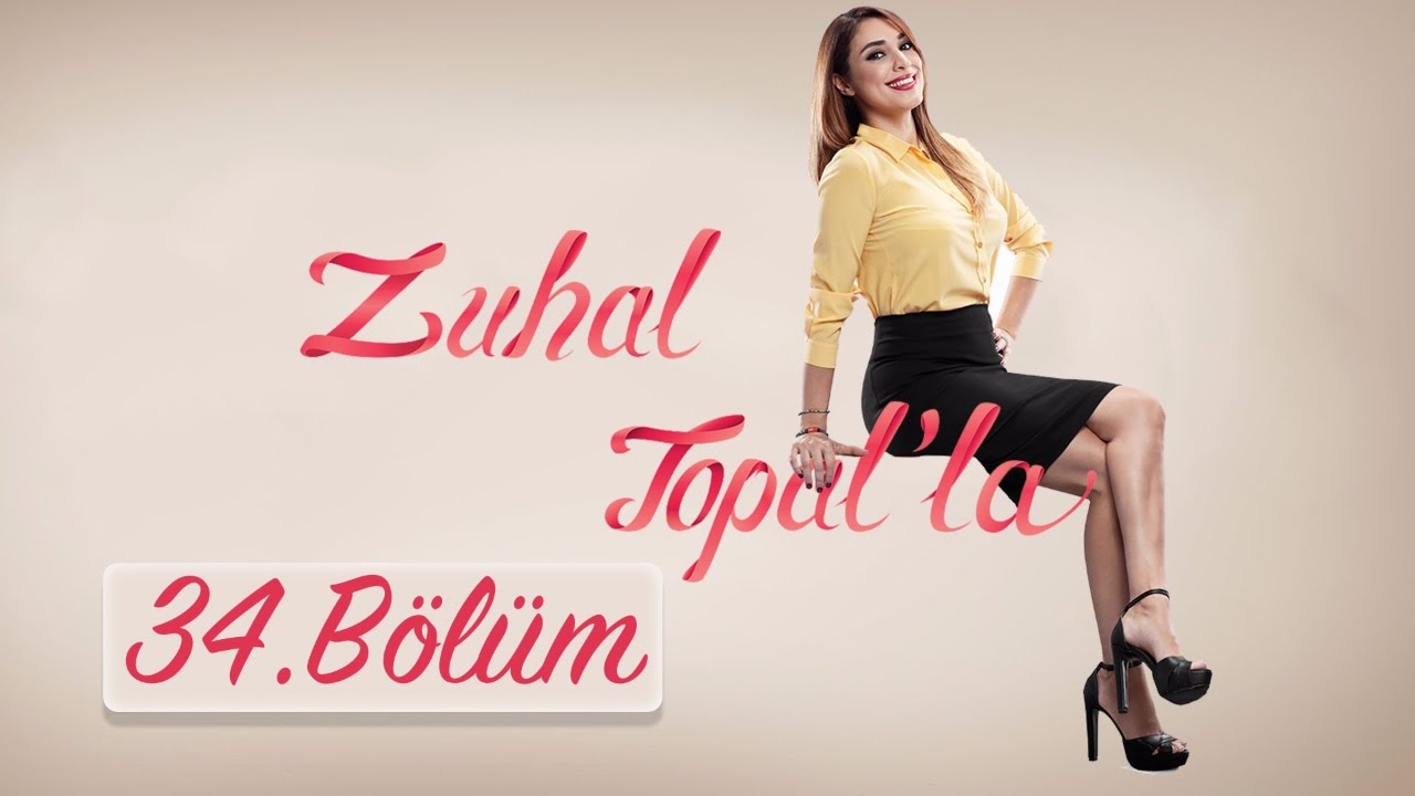 Zuhal Topal'la 34. Bölüm (HD) | 7 Ekim 2016