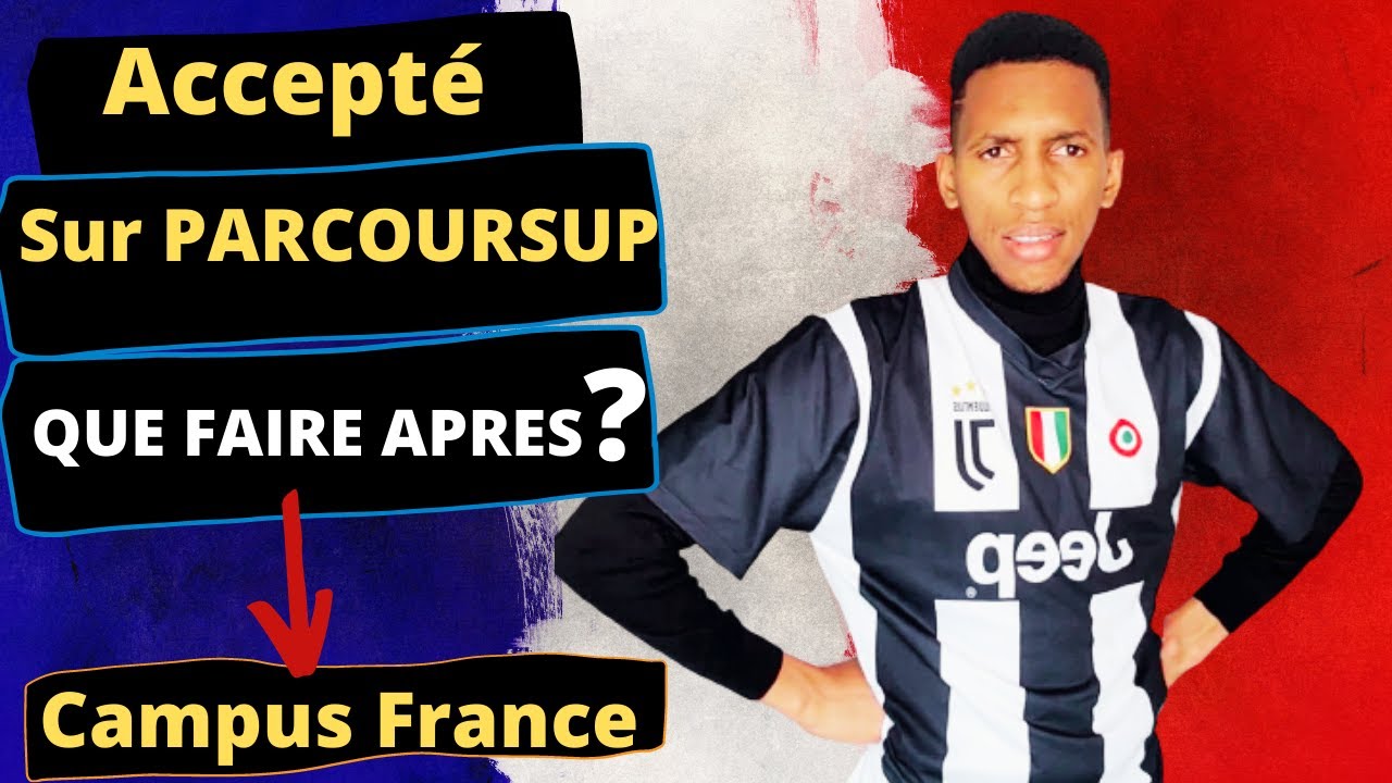 COMMENT FAIRE CAMPUS FRANCE ? Acceptation Parcoursup : Télécharger admission, Entretien, frais