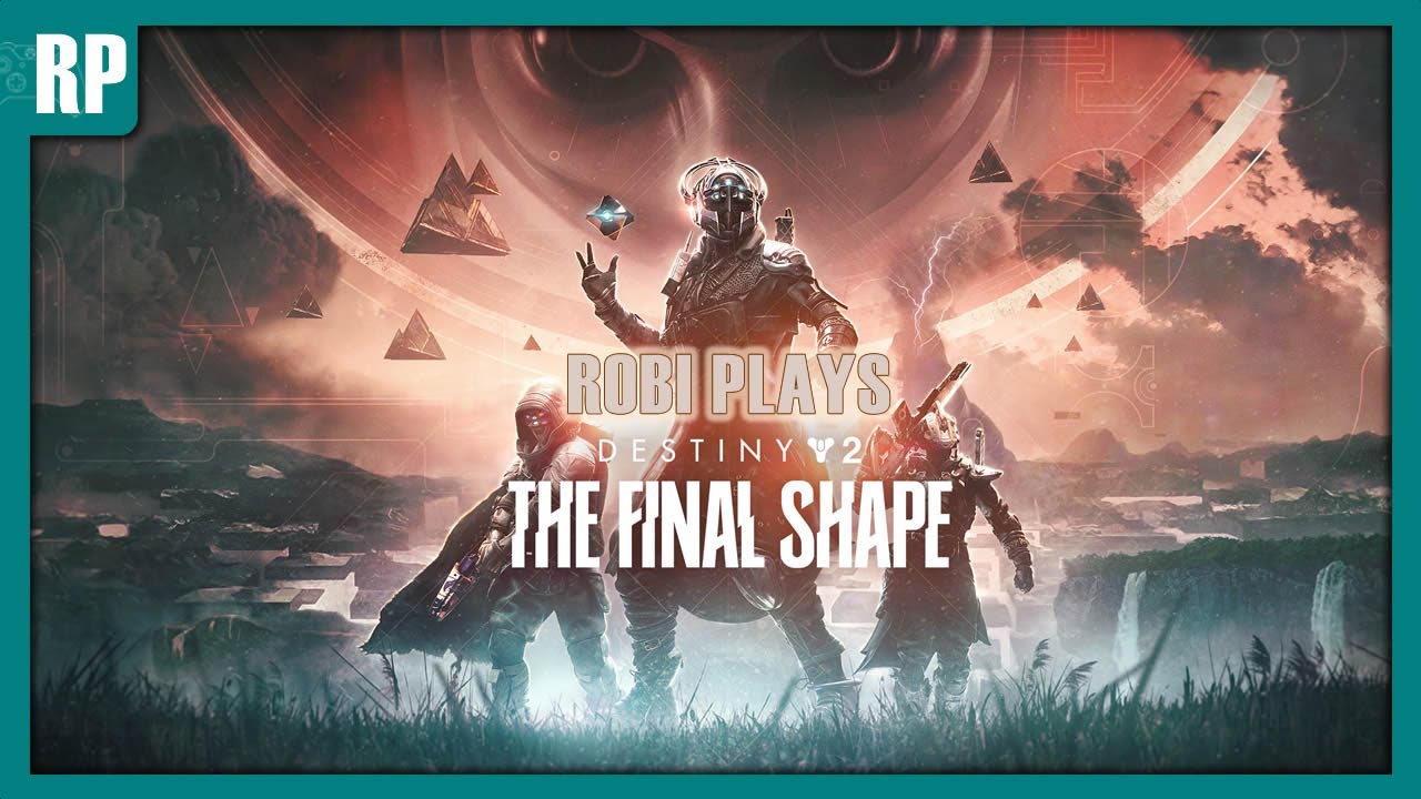 Robi Plays Destiny 2: Final Shape