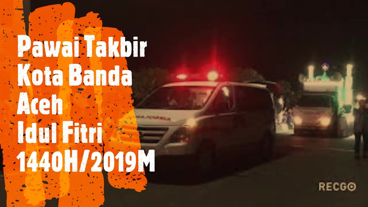 Masya Allah,.. Keindahan Pawai Takbir Kota Banda Aceh_Pawai takbir Idul Fitri 2019 di Banda Aceh