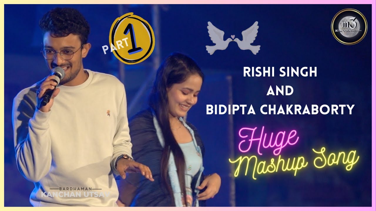 Rishi Singh And Bidipta Chakraborty Mashup Song | Part - 1 | Burdwan Kanchan Utsav | Hit Songs