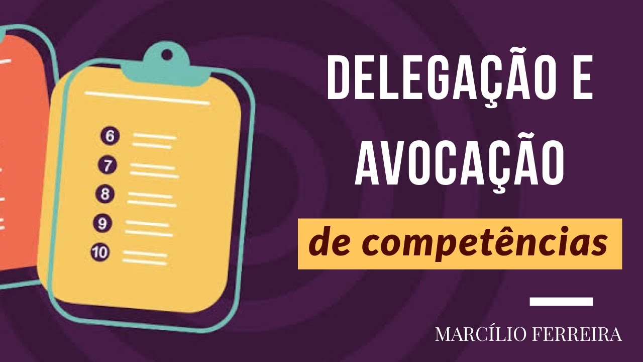 Qual a diferen&ccedil;a entre delega&ccedil;&atilde;o e avoca&ccedil;&atilde;o? Lei 9.784/99