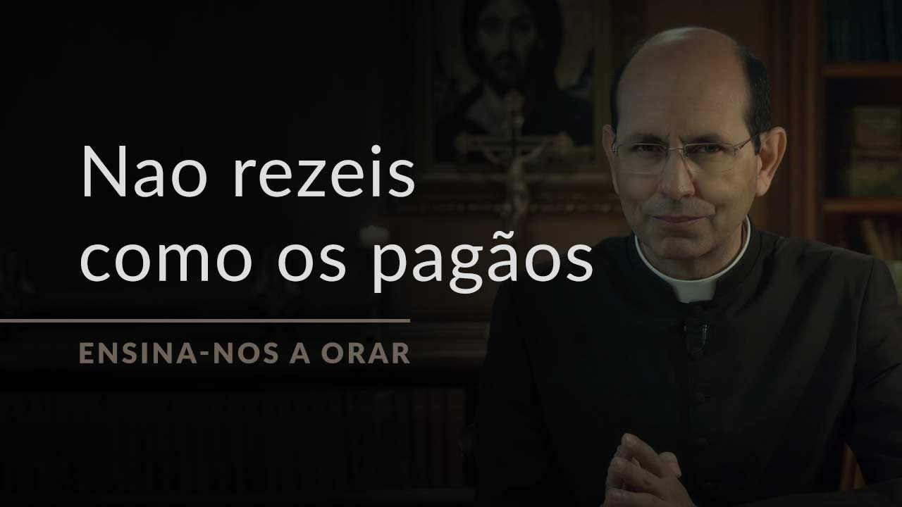 Não rezeis como os pagãos (Ensina-nos a Orar, #3)
