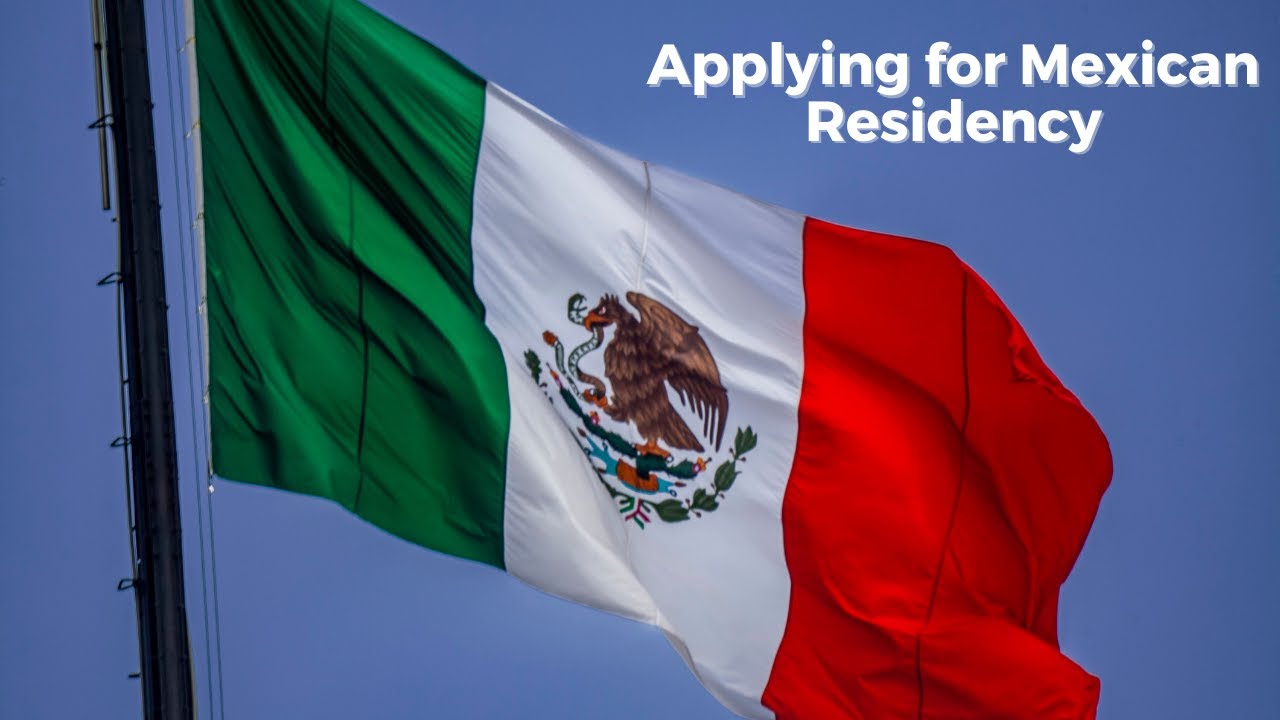 Applying for Mexican Residency