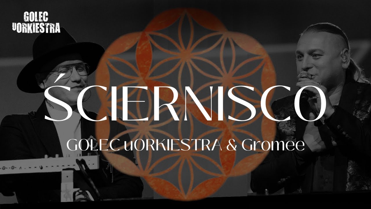 GOLEC uORKIESTRA & GROMEE - ŚCIERNISCO  