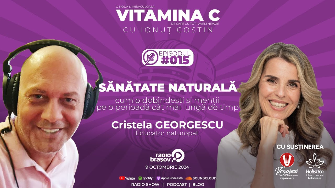 🎙️ 015 Cristela GEORGESCU | Sănătate naturală - Cum o dobândim și o menținem #VitaminaCcuIonutCOSTIN