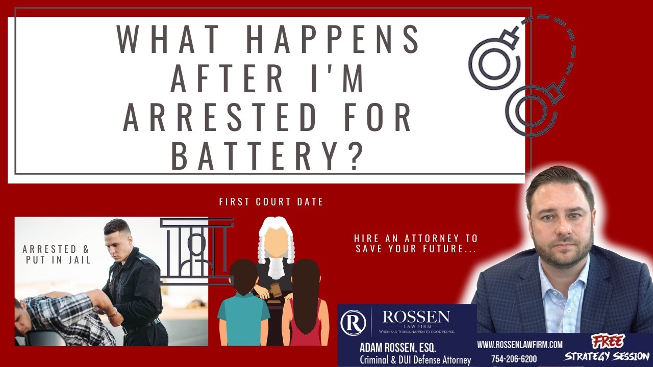 Arrested for Battery? Here's What Happens Next -- As told by Fort Lauderdale Criminal Defense Lawyer