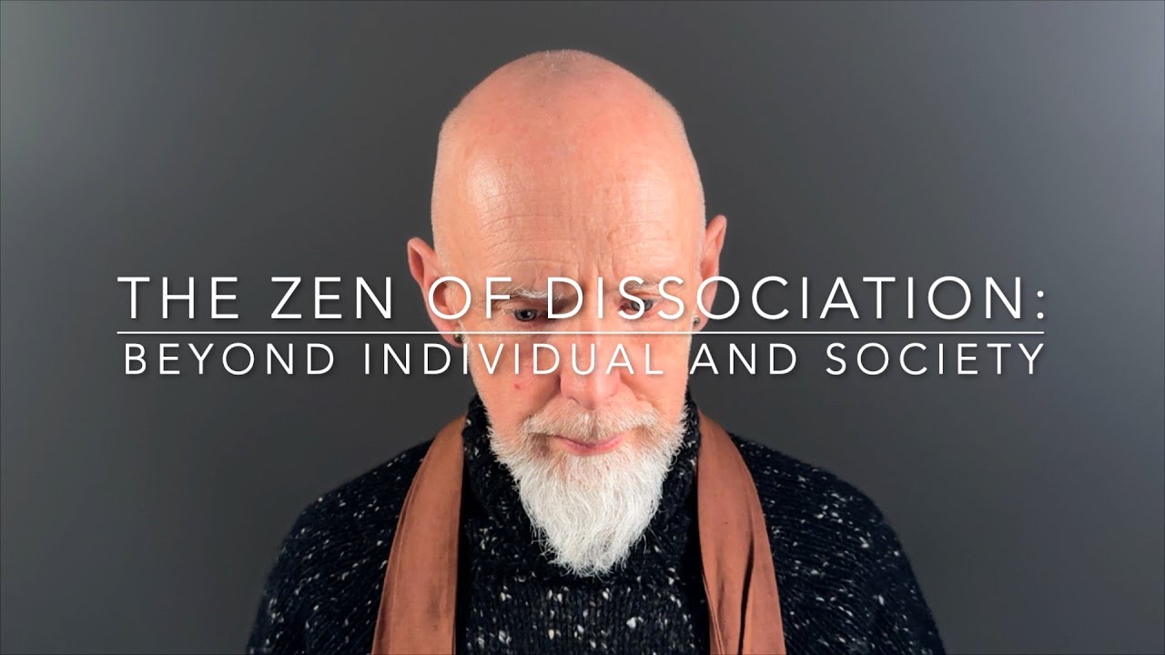 The Zen of Dissociation: Beyond Individual and Society