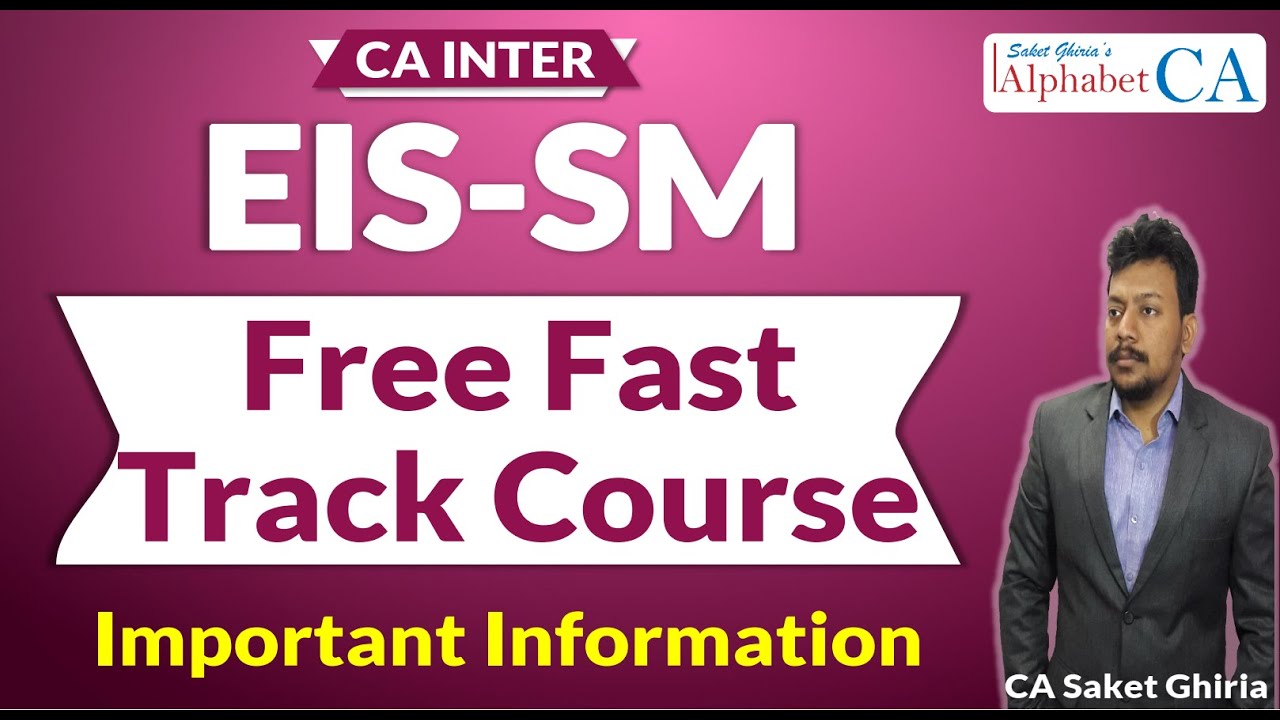 CA Inter EIS-SM Free Fast Track Course by CA Saket Ghiria