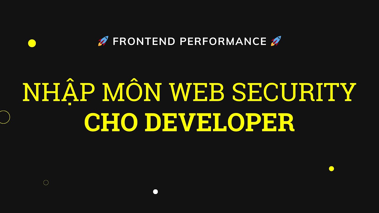 [Record Zoom] 🚀 Nhập m&ocirc;n Web Security cho Developer
