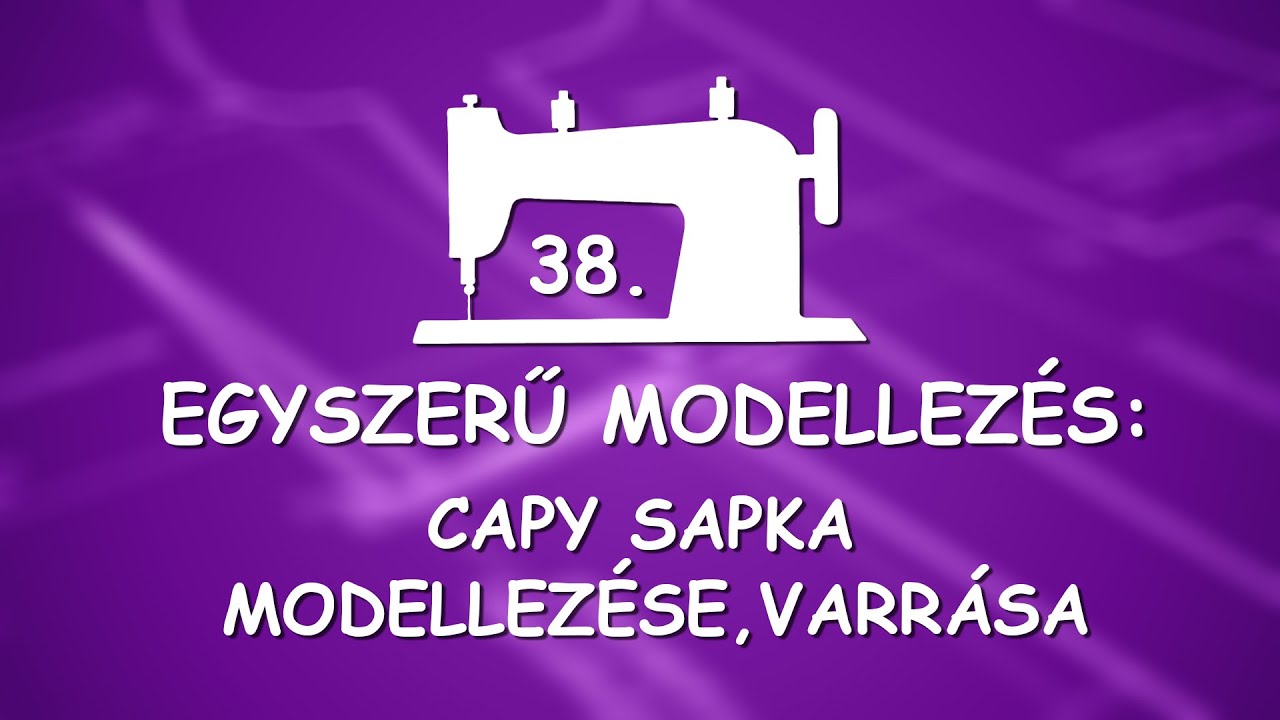 Capy sapka modellezése, varrása