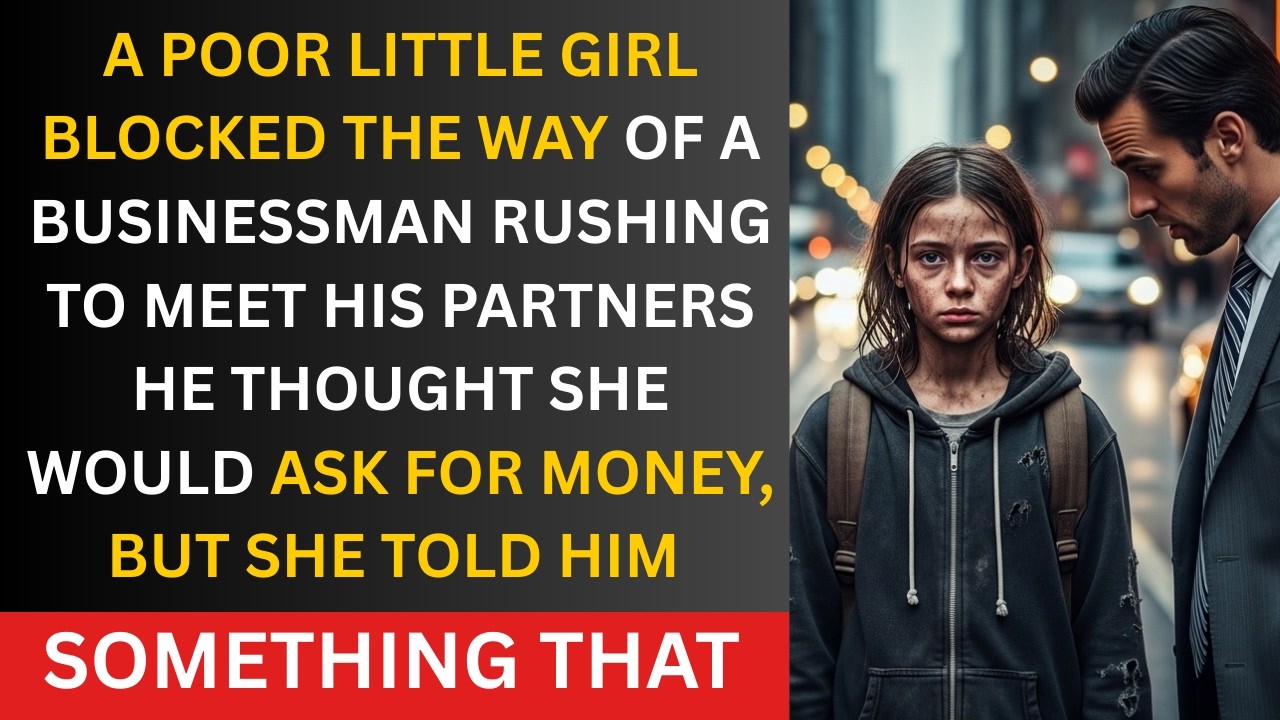 A Poor Little Girl Blocked a Businessman — And Told Him Something That Saved His Life