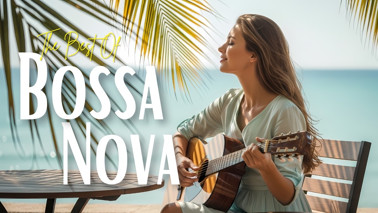 Bossa Nova Covers Of Popular Songs 50 Hits 🌴 Positive Bossa Nova Songs For Study & Coffee Moments