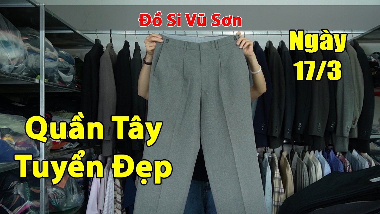 (17/3) Quần Tây Nam Hàng Hiệu Nhật Tuyển Đẹp | Đồ Si Tuyển Vũ Sơn