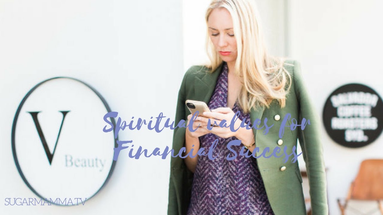 Spiritual Values, Rules & Guidelines For Financial SUCCESS! || SugarMamma.TV