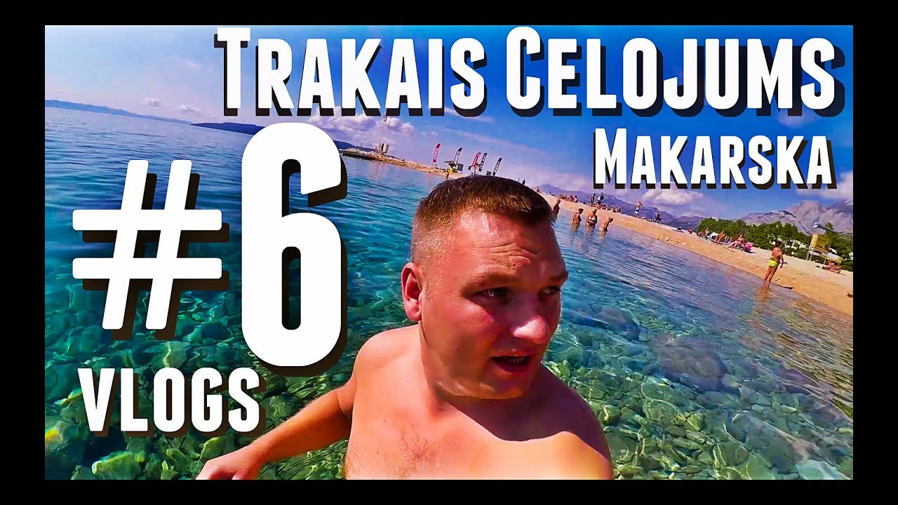 #6 Trakais Ceļojums - Ievācamies gala mērķī (Makarska)