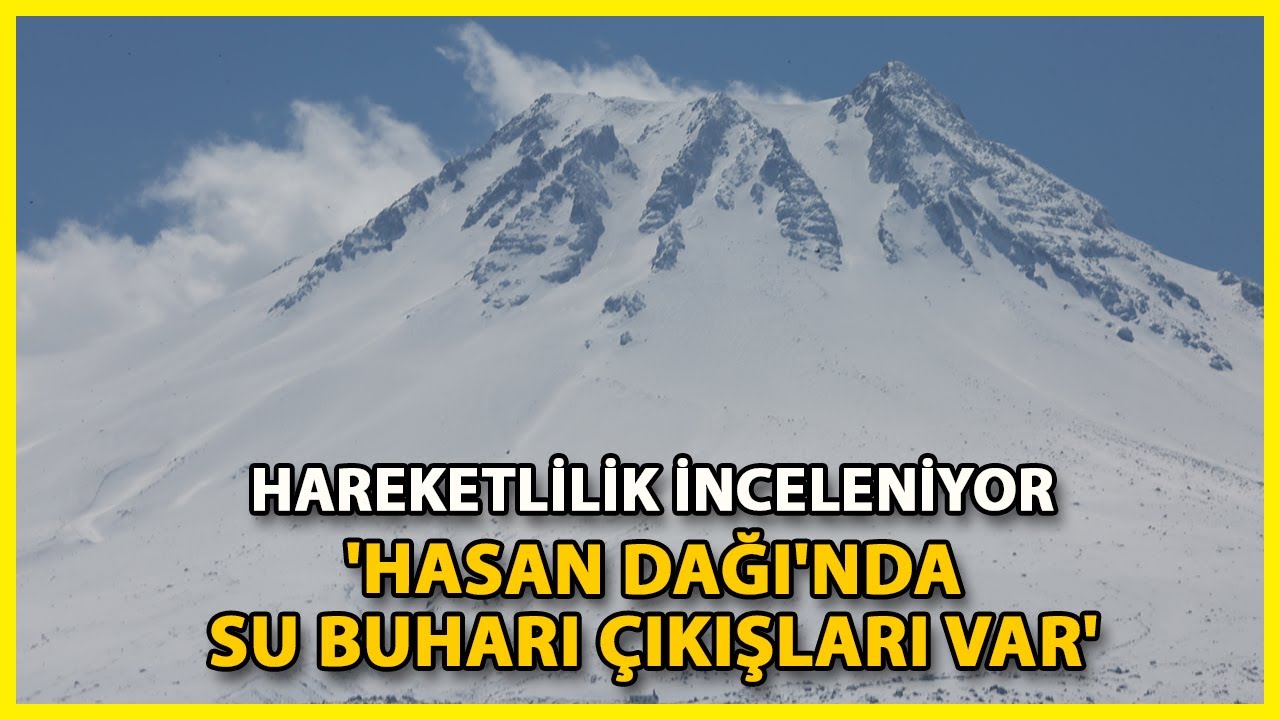 Hasan Dağı'nda, Volkanik Hareketlilik İncelenecek