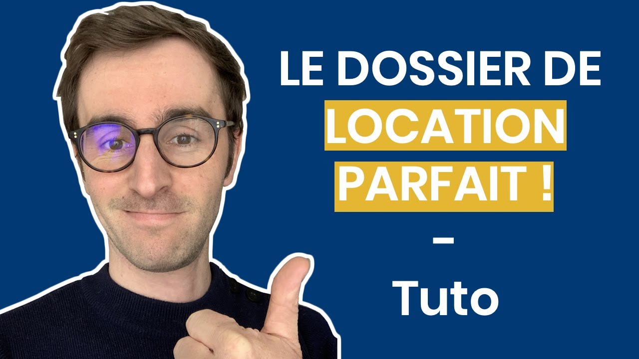 Le Dossier de Location Parfait - Tuto