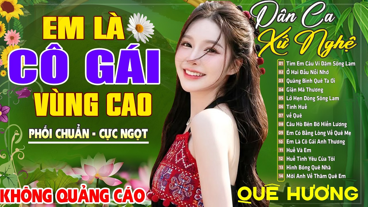 EM LÀ CÔ GIÁO VÙNG CAO , TÌNH ĐẤT - LK Dân Ca Xứ Nghệ SAY ĐẮM MỚI LẠ CỰC HAY, ĐẬM NHỚ QUÊ HƯƠNG