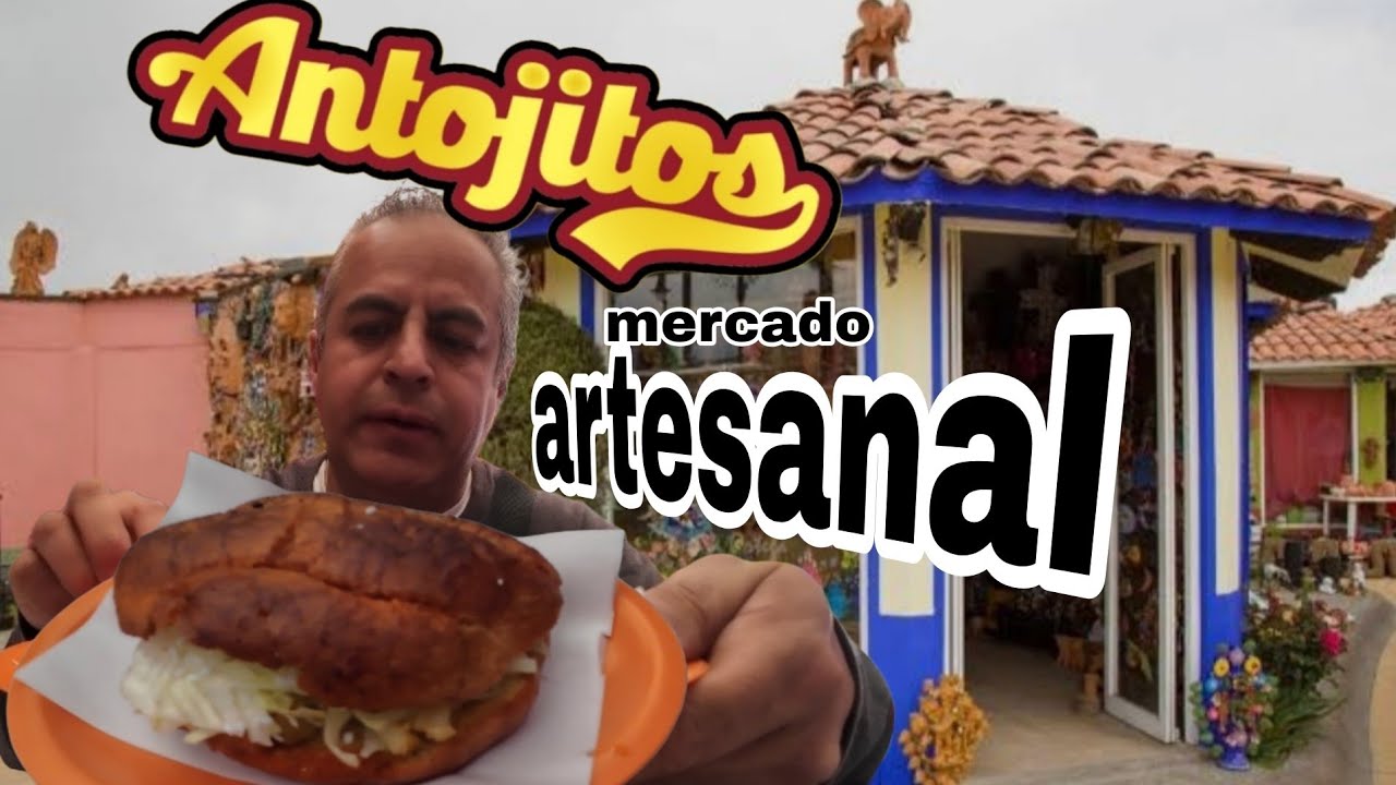 habías probado ANTOJITOS mexicanos en un MERCADO artesanal 