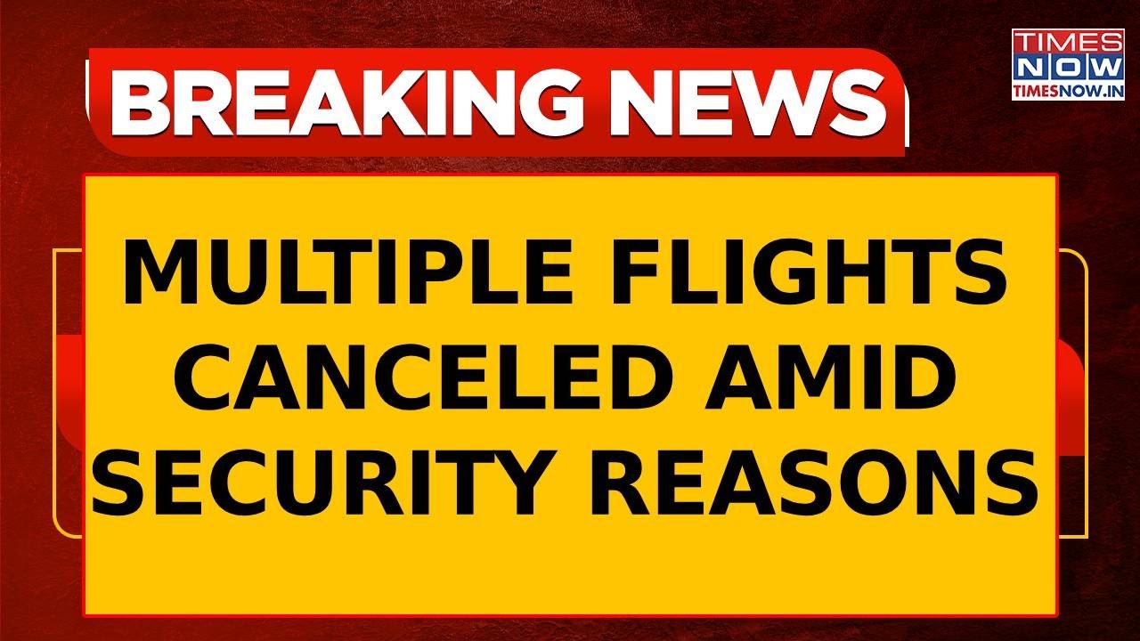 Air India, Indigo Shares Travel Advisory, Cancels Multiple Flights as Precautionary Measures