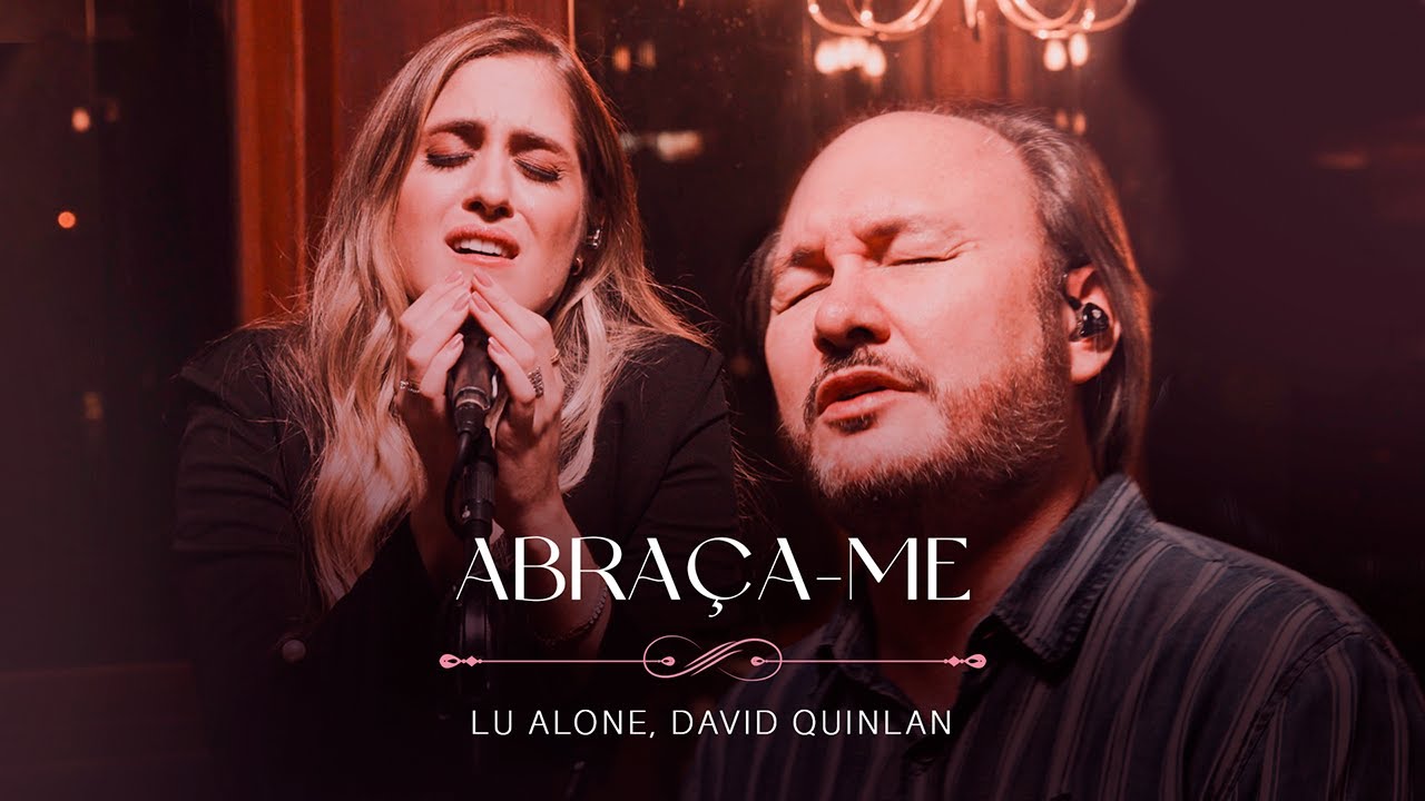 Lu Alone, David Quinlan - Abraça-me (Ao Vivo)