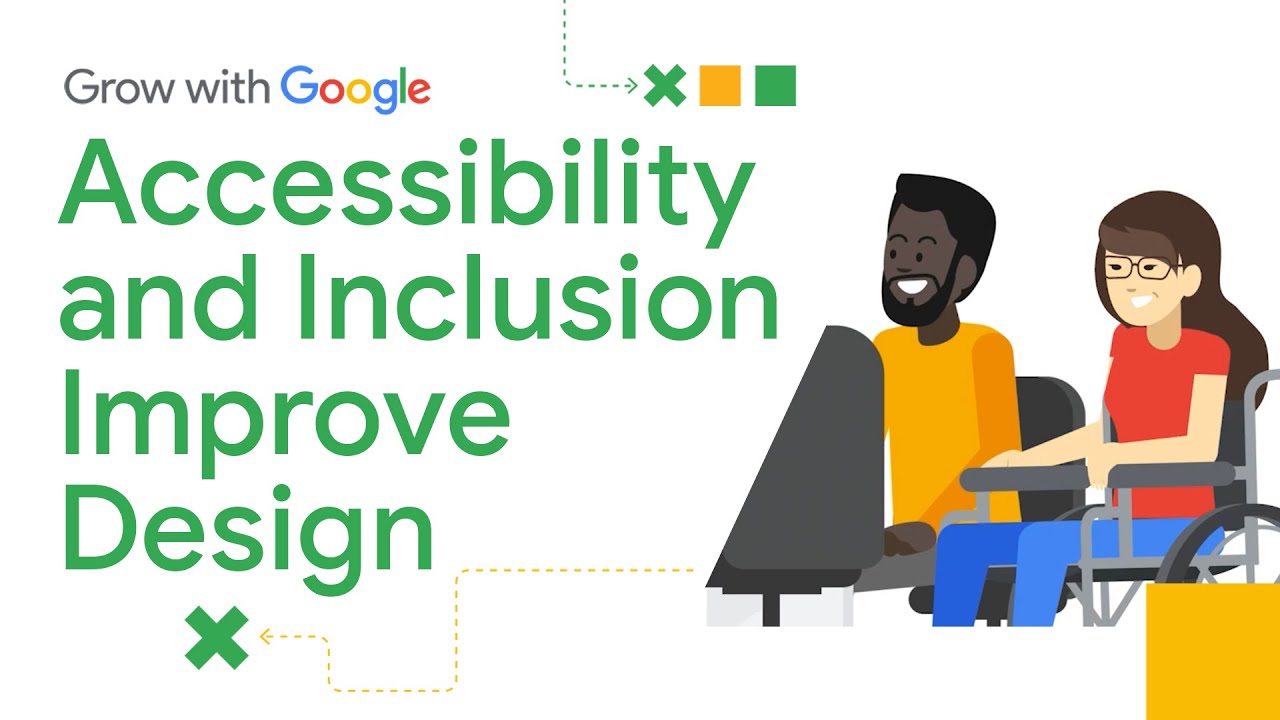 Why Accessibility and Inclusion Lead to Better Products | Google UX Design Certificate