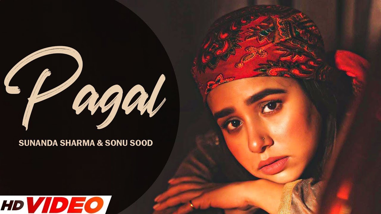 Pagal (HD Video) | Sunanda Sharma | Sonu Sood | New Punjabi Song 2024 | Latest Punjabi Song 2024