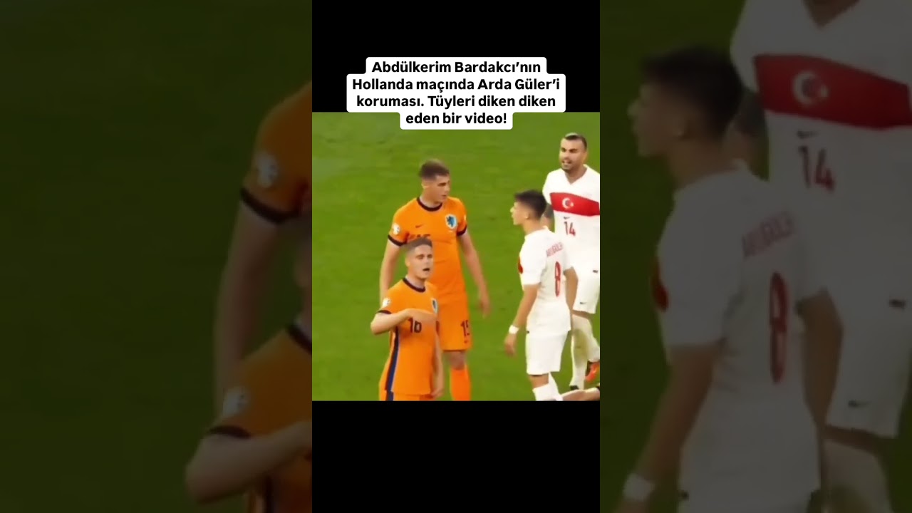 Abd&uuml;lkerim Bardakcı'nın Hollanda ma&ccedil;ında Arda G&uuml;ler'i koruması