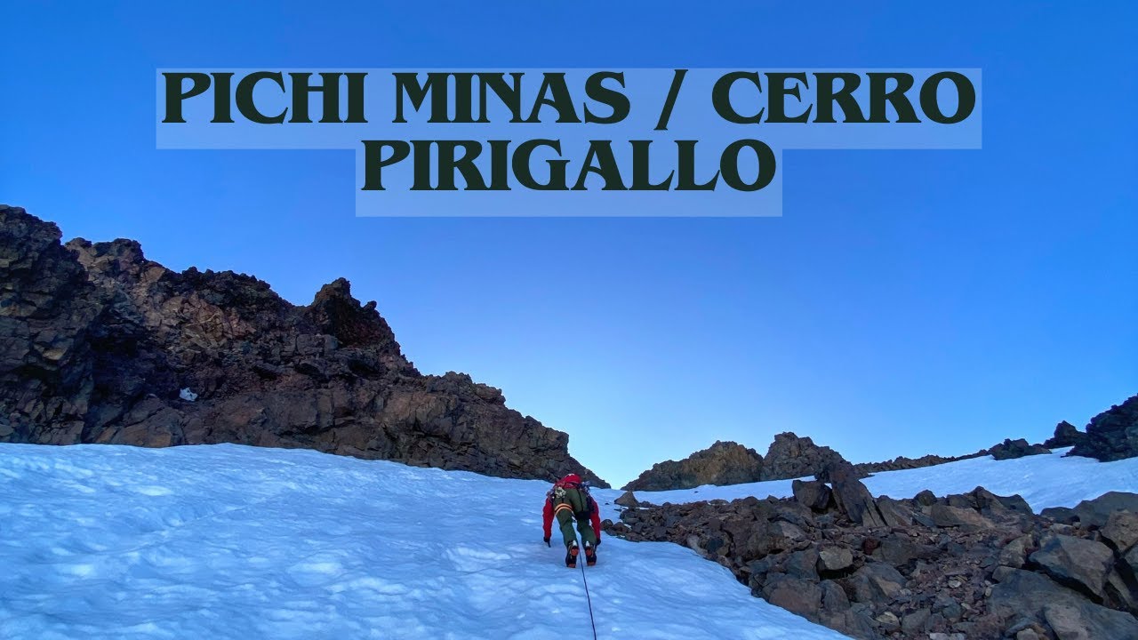 PICHI MINAS Y CERRO PIRIGALLO - NEVADOS DE CHILLÁN (PARTE 2)