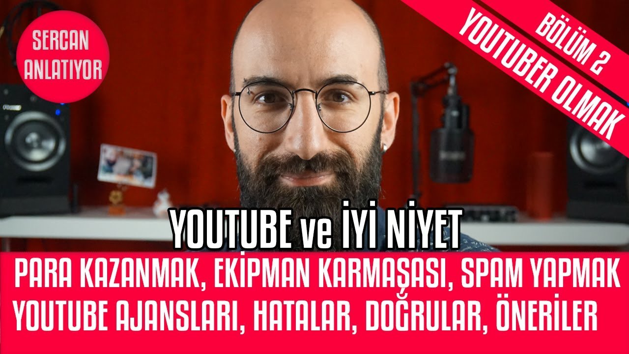 Youtuber Olmak 2022 (2) Ekipman Karmaşası, Para Kazanmak, Reklam Derdi, Youtube Ajansları, İyi Niyet