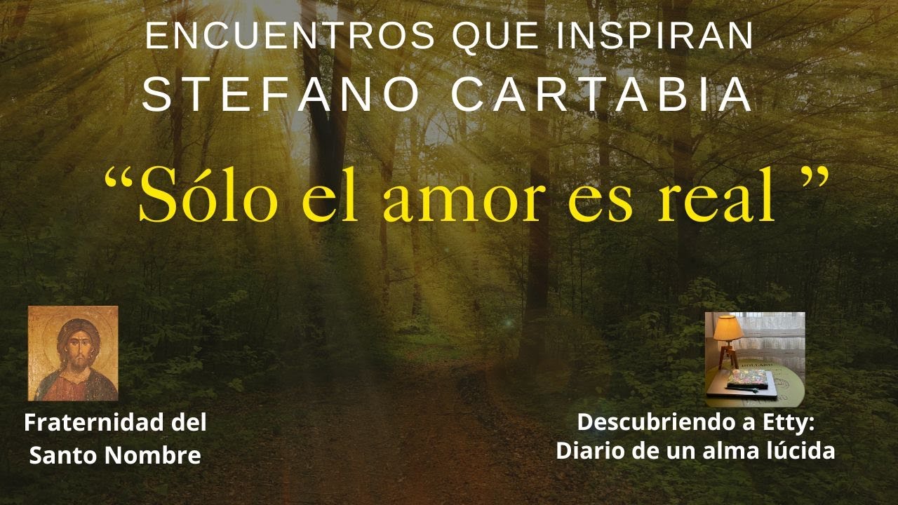 Stefano Cartabia. SOLO EL AMOR ES REAL. ENCUENTROS QUE INSPIRAN